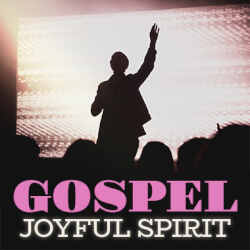 Gospel Joyful Spirit