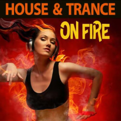 Плейлист House & Trance On Fire